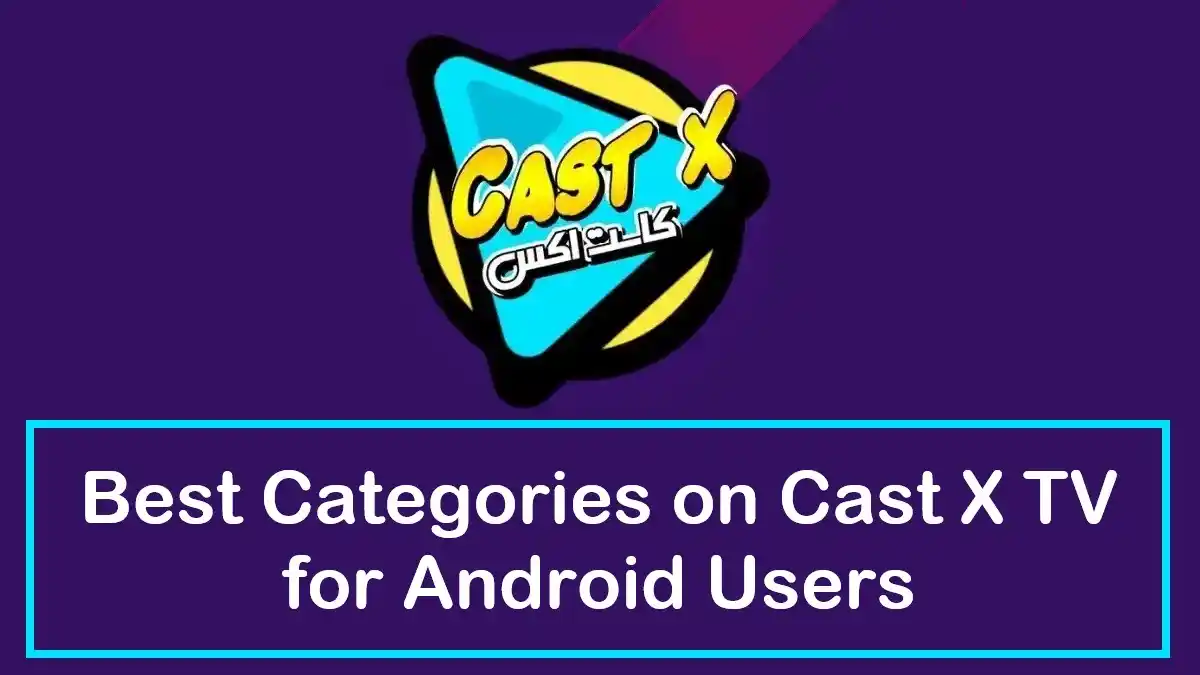 Best Categories on Cast X TV for Android Users