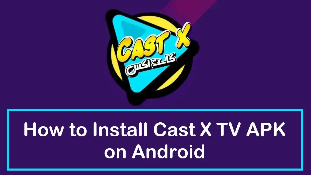 How to Install Cast X TV APK on Android